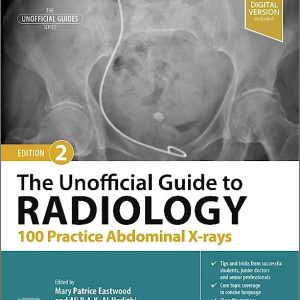 The Unofficial Guide to Radiology: 100 Practice Abdominal X-rays, 2nd edition (ePub+Converted PDF)