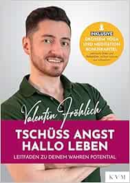 Tschüss Angst. Hallo Leben: Leitfaden zu deinem wahren Potential (Original PDF from Publisher)