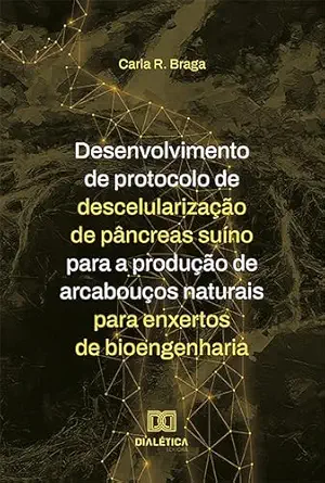 Desenvolvimento de protocolo de descelularização de pâncreas suíno para a produção de arcabouços naturais para enxertos de bioengenharia (Portuguese Edition) (EPUB)