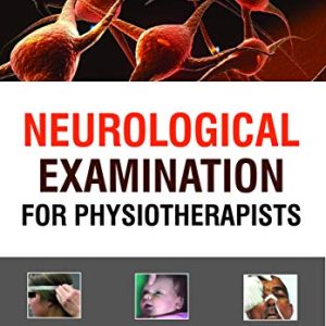 Neurological Examination for Physiotherapists (ORIGINAL PDF from Publisher)