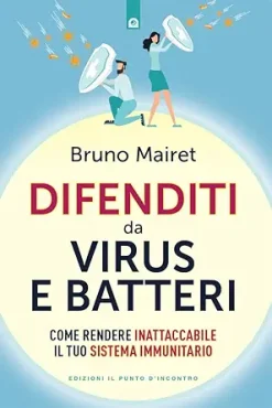 Difenditi da virus e batteri: Come rendere inattaccabile il tuo sistema immunitario (Italian Edition) (EPUB)