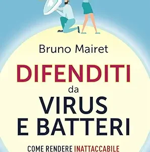 Difenditi da virus e batteri: Come rendere inattaccabile il tuo sistema immunitario (Italian Edition) (EPUB)
