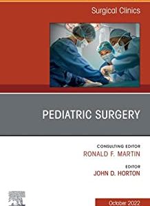 Pediatric Surgery, An Issue of Surgical Clinics (The Clinics: Internal Medicine) (Original PDF from Publisher)
