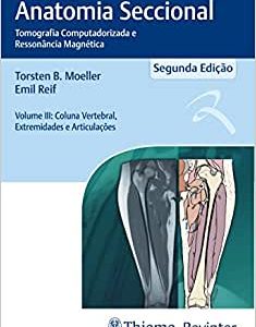 Atlas de Bolso de Anatomia Seccional – Tomografia Computadorizada e Ressonância Magnética – Volume III: Coluna Vertebral, Extremidades e Articulações: Volume 3, 1st edition (Original PDF from Publisher)