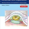 Phacoemulsification and Intraocular Lens Implantation: Mastering Techniques and Complications in Cataract Surgery, 2nd Edition (Original PDF from Publisher)