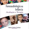 Fonoaudiologia na Infância: Avaliação e Terapia, 1st Edition (Original PDF from Publisher)