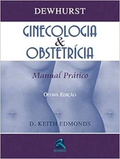 Dewhurst Ginecologia & Obstetrícia: Manual Prático, 8th Edition (Original PDF from Publisher)