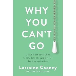 Why You Can’t Go: …and what you can do to find life-changing relief from constipation (EPUB)
