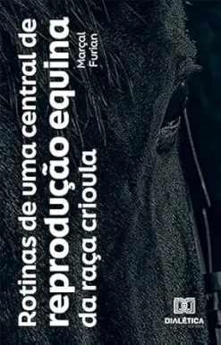 Rotinas de uma central de reprodução equina da raça crioula (Portuguese Edition) (EPUB)