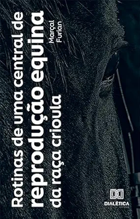 Rotinas de uma central de reprodução equina da raça crioula (Portuguese Edition) (EPUB)