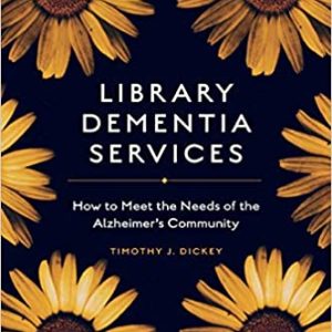 Library Dementia Services: How to Meet the Needs of the Alzheimer’s Community (ORIGINAL PDF from Publisher)