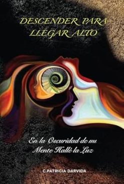 Descender Para Llegar Alto: En la Oscuridad de mi Mente Hallé la Luz (Spanish Edition) (EPUB)
