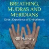 Breathing, Mudras and Meridians: Direct Experience of Embodiment (EPUB)