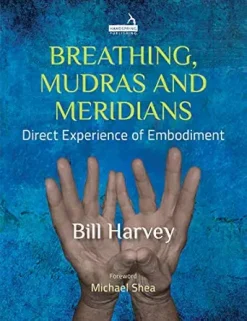 Breathing, Mudras and Meridians: Direct Experience of Embodiment (EPUB)