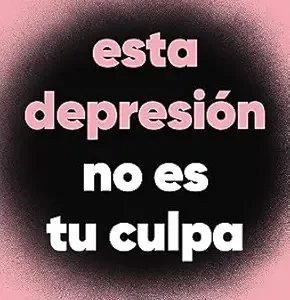 Esta depresión no es tu culpa (Spanish Edition) (EPUB)