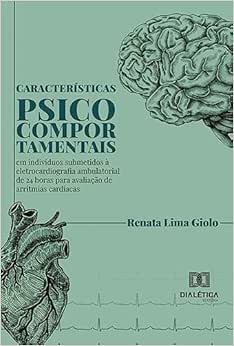 Características psicocomportamentais em indivíduos submetidos à eletrocardiografia ambulatorial de 24 horas para avaliação de arritmias cardíacas (EPUB)