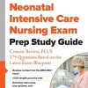 Neonatal Intensive Care Nursing Exam Prep Study Guide: Concise Review, PLUS 175 Questions Based on the Latest Exam Blueprint (EPUB)