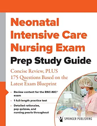 Neonatal Intensive Care Nursing Exam Prep Study Guide: Concise Review, PLUS 175 Questions Based on the Latest Exam Blueprint (EPUB)