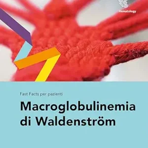 Fast Facts per pazienti: Macroglobulinemia di Waldenström (Italian Edition) (Original PDF from Publisher)