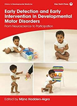 Early Detection and Early Intervention in Developmental Motor Disorders: From Neuroscience to Participation (Clinics in Developmental Medicine) (Original PDF from Publisher)