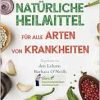 Natürliche Heilmittel für alle Arten von Krankheiten: Inspiriert von den Lehren von Barbara O’Neill (100% Naturheilpraktiker-Gemeinschaft von Barbara O’Neill, Band 1) (EPUB)