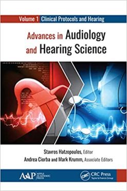 Advances in Audiology and Hearing Science: Volume 1: Clinical Protocols and Hearing Devices (Original PDF from Publisher)
