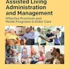 Assisted Living Administration and Management: Effective Practices and Model Programs in Elder Care, 2nd Edition (Original PDF from Publisher)