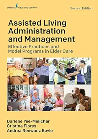 Assisted Living Administration and Management: Effective Practices and Model Programs in Elder Care, 2nd Edition (Original PDF from Publisher)