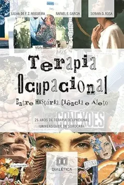 Terapia Ocupacional: entre História, Ciência e Afeto: 25 anos de Terapia Ocupacional: Universidade de Sorocaba (Portuguese Edition) (EPUB)