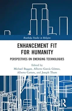 Enhancement Fit for Humanity: Perspectives on Emerging Technologies (Routledge Studies in Religion) (EPUB)