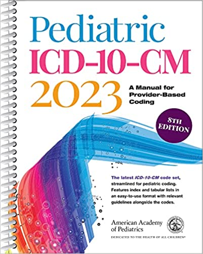 Pediatric ICD-10-CM 2023: A Manual for Provider-Based Coding, 8th Edition (Original PDF from Publisher)