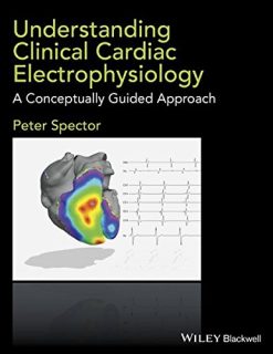 Understanding Clinical Cardiac Electrophysiology: A Conceptually Guided Approach (Original PDF from Publisher)