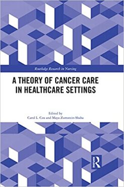 A Theory of Cancer Care in Healthcare Settings (Routledge Research in Nursing and Midwifery) (Original PDF from Publisher)