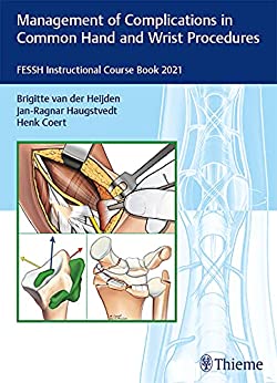 Management of Complications in Common Hand and Wrist Procedures: FESSH Instructional Course Book 2021 (Original PDF From Publisher)