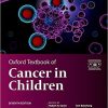Oxford Textbook of Cancer in Children (Oxford Textbooks in Oncology) 7th Edition (Original PDF From Publisher)