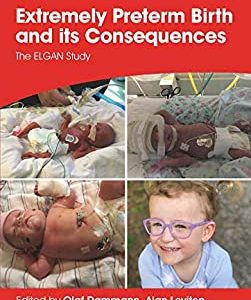 Extremely Preterm Birth and its Consequences: The ELGAN Study (Clinics in Developmental Medicine) (Original PDF from Publisher)