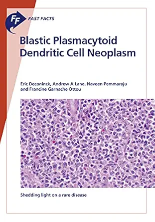 Fast Facts: Blastic Plasmacytoid Dendritic Cell Neoplasm: Shedding Light on a Rare Disease (EPUB)