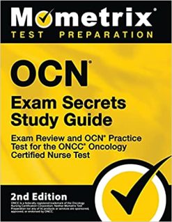 OCN Exam Secrets Study Guide – Exam Review and OCN Practice Test for the ONCC Oncology Certified Nurse Tes, 2nd Edition (Original PDF From Publisher)