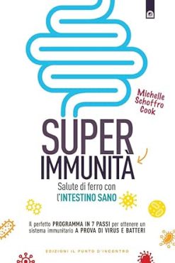 Super immunità: Salute di ferro con l’intestino sano. Il perfetto programma in 7 passi per ottenere un sistema immunitario a prova di virus e batteri. (Italian Edition) (EPUB)