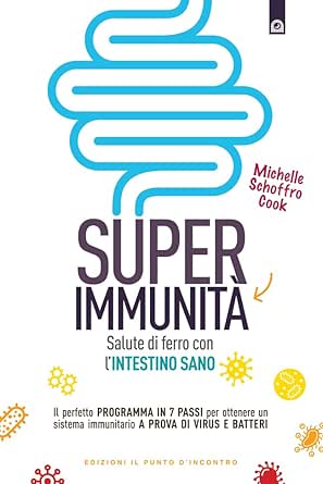 Super immunità: Salute di ferro con l’intestino sano. Il perfetto programma in 7 passi per ottenere un sistema immunitario a prova di virus e batteri. (Italian Edition) (EPUB)