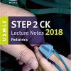 USMLE Step 2 CK Lecture Notes 2018: Pediatrics (USMLE Prep) (EPUB)
