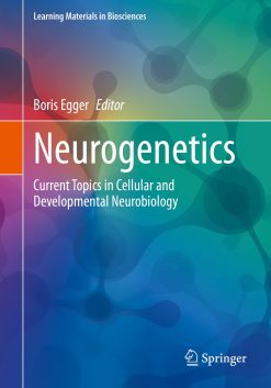 Neurogenetics: Current Topics in Cellular and Developmental Neurobiology (Learning Materials in Biosciences) (Original PDF from Publisher)