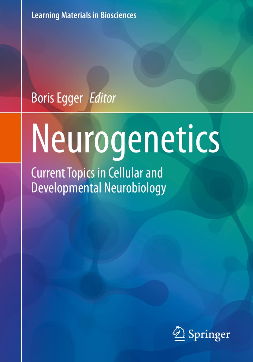 Neurogenetics: Current Topics in Cellular and Developmental Neurobiology (Learning Materials in Biosciences) (Original PDF from Publisher)