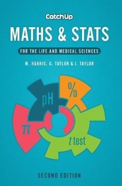 Catch Up Maths & Stats, second edition: for the life and medical sciences by Michael Harris (10-Jun-2013) Paperback (Original PDF from Publisher)