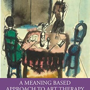 A Meaning-Based Approach to Art Therapy (EPUB)