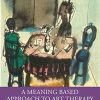 A Meaning-Based Approach to Art Therapy (Original PDF from Publisher)