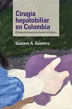 Cirugía hepatobiliar en Colombia: Perspectiva para no olvidar la historia (Medicina) (Spanish Edition) (EPUB)