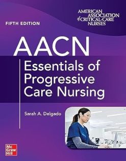AACN Essentials of Progressive Care Nursing, Fifth Edition (Original PDF from Publisher)