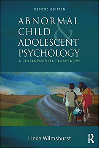 Abnormal Child and Adolescent Psychology: A Developmental Perspective, 2nd Edition