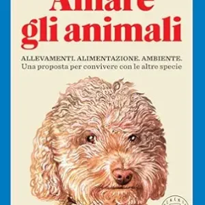 Amare gli animali: Una proposta per convivere con altre specie. (Italian Edition) (EPUB)